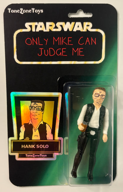 Hank Solo Bootleg Figure – “Only Mike Can Judge Me” (ToneZoneToys)